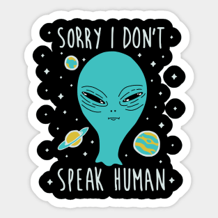 Sorry I Don't Speak Human Sticker